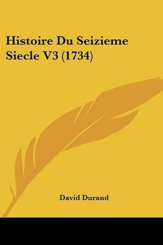 Cover image for Histoire Du Seizieme Siecle V3 (1734)