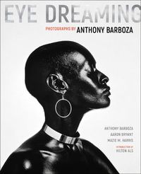 Cover image for Eye Dreaming: Photographs by Anthony Barboza