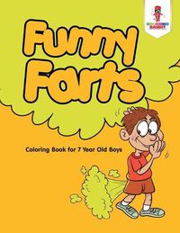 Cover image for Funny Farts: Coloring Book for 7 Year Old Boys