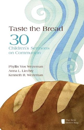 Cover image for Taste the Bread: 30 Children's Sermons on Communion