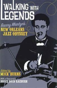 Cover image for Walking with Legends: Barry Martyn's New Orleans Jazz Odyssey
