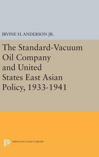 Cover image for The Standard-Vacuum Oil Company and United States East Asian Policy, 1933-1941