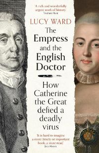 Cover image for The Empress and the English Doctor: How Catherine the Great defied a deadly virus