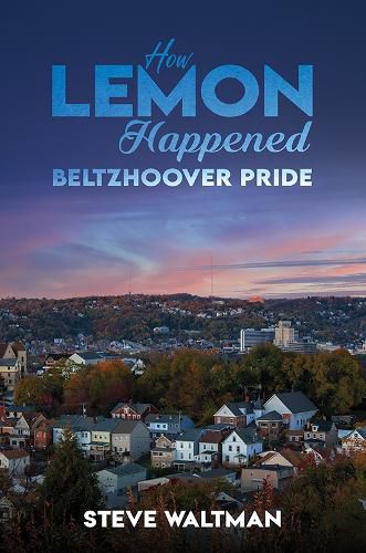 Cover image for How Lemon Happened - Beltzhoover Pride