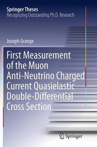 Cover image for First Measurement of the Muon Anti-Neutrino Charged Current Quasielastic Double-Differential Cross Section