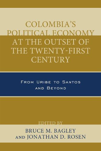 Cover image for Colombia's Political Economy at the Outset of the Twenty-First Century: From Uribe to Santos and Beyond