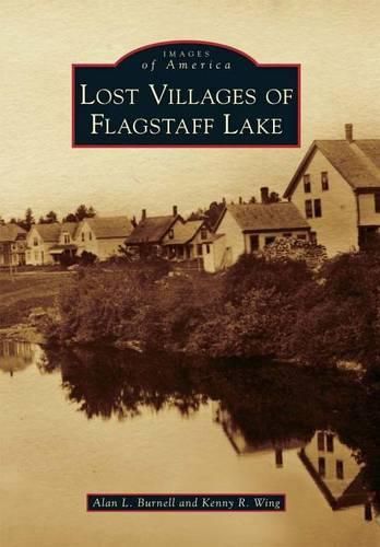 Cover image for Lost Villages of Flagstaff Lake