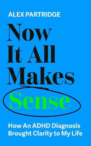 Cover image for Now It All Makes Sense - How An ADHD Diagnosis Changed My Life