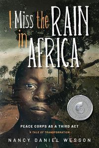 Cover image for I Miss the Rain in Africa: Peace Corps as a Third Act