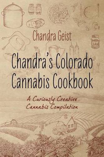 Cover image for Chandra's Colorado Cannabis Cookbook: A Curiously Creative Cannabis Compliation