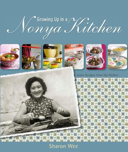 Cover image for Growing Up in a Nonya Kitchen: Asian Recipes from My Mother