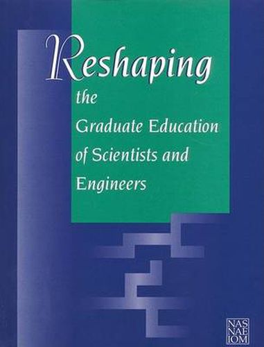 Reshaping the Graduate Education of Scientists and Engineers