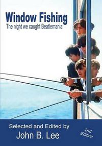 Cover image for Window Fishing: The Night We Caught Beatlemania - Second Edition