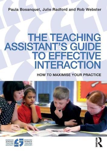 The Teaching Assistant's Guide to Effective Interaction: How to maximise your practice