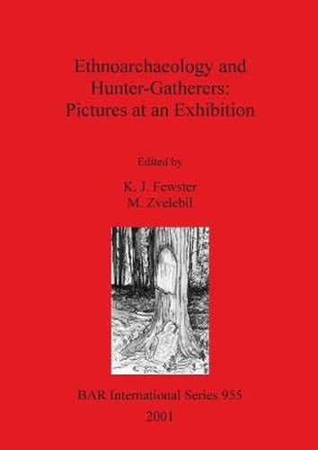 Cover image for Ethnoarchaeology and Hunter-Gatherers: Pictures at an Exhibition