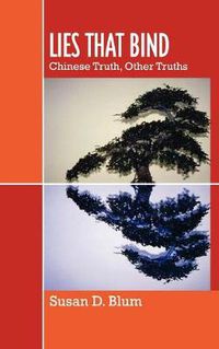 Cover image for Lies That Bind: Chinese Truth, Other Truths