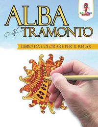 Cover image for Alba Al Tramonto: Libro Da Colorare Per Il Relax