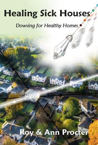 Cover image for Healing Sick Houses: Dowsing for Healthy Homes
