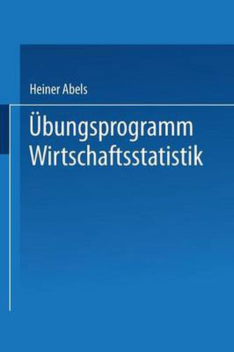 Cover image for UEbungsprogramm Wirtschaftsstatistik: Studienprogramm Statistik Fur Betriebs- Und Volkswirte