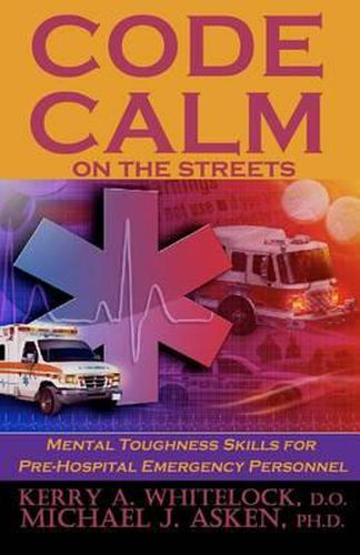 Cover image for Code Calm on the Streets: Mental Toughness Skills for Pre-Hospital Emergency Personnel