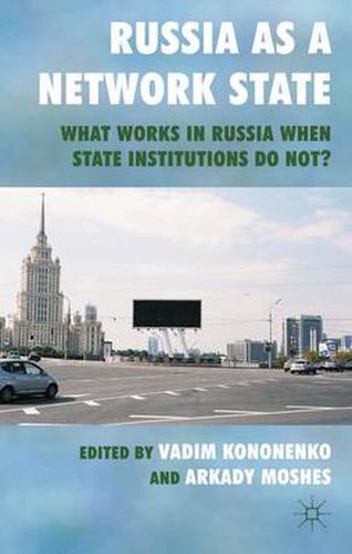 Cover image for Russia as a Network State: What Works in Russia When State Institutions Do Not?