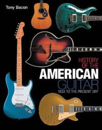 Cover image for History of the American Guitar: 1833 to the Present Day