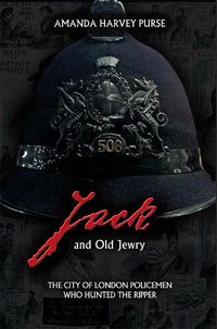 Cover image for Jack and Old Jewry: The City of London Policemen Who Hunted the Ripper