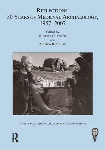 Cover image for Reflections: 50 Years of Medieval Archaeology, 1957-2007: 50 Years of Medieval Archaeology, 1957-2007