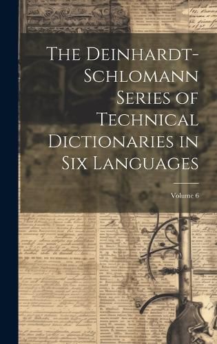 The Deinhardt-Schlomann Series of Technical Dictionaries in Six Languages; Volume 6