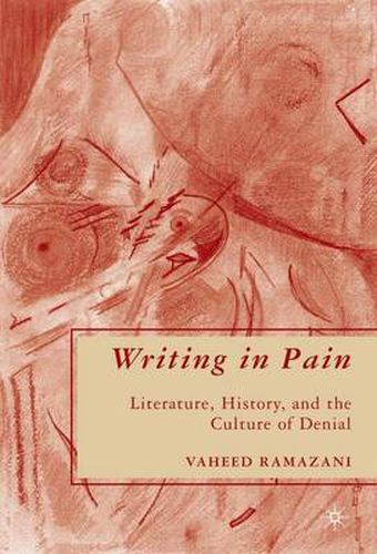 Cover image for Writing in Pain: Literature, History, and the Culture of Denial