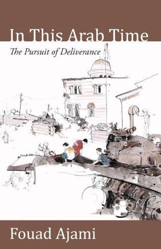 Cover image for In This Arab Time: The Pursuit of Deliverance