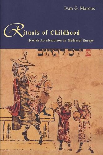 Cover image for Rituals of Childhood: Jewish Acculturation in Medieval Europe