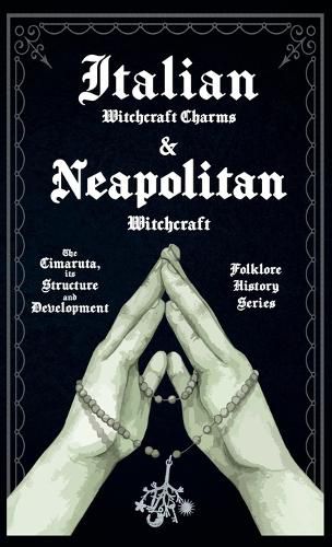 Cover image for Italian Witchcraft Charms and Neapolitan Witchcraft - The Cimaruta, its Structure and Development (Folklore History Series)