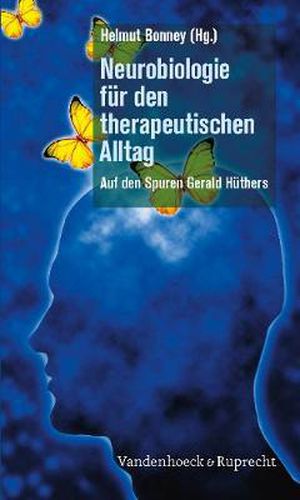 Cover image for Neurobiologie fA r den therapeutischen Alltag: Auf den Spuren Gerald HA thers