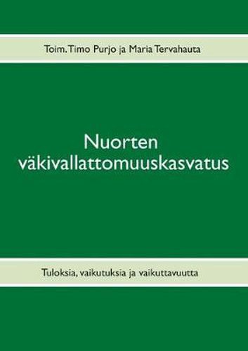 Cover image for Nuorten vakivallattomuuskasvatus: Tuloksia, vaikutuksia ja vaikuttavuutta