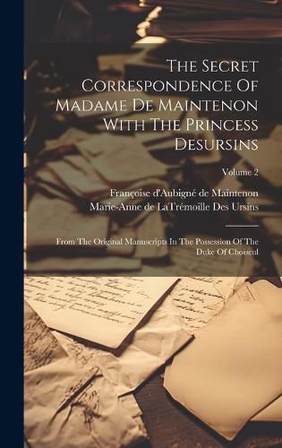 Cover image for The Secret Correspondence Of Madame De Maintenon With The Princess Desursins