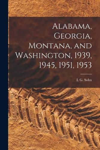 Cover image for Alabama, Georgia, Montana, and Washington, 1939, 1945, 1951, 1953