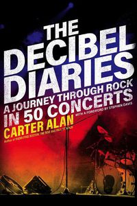 Cover image for The Decibel Diaries: A Journey through Rock in 50 Concerts