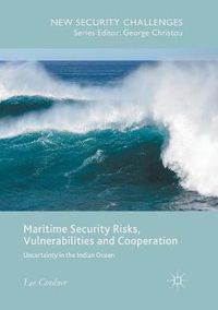 Cover image for Maritime Security Risks, Vulnerabilities and Cooperation: Uncertainty in the Indian Ocean