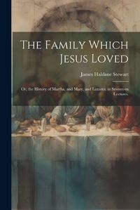 Cover image for The Family Which Jesus Loved