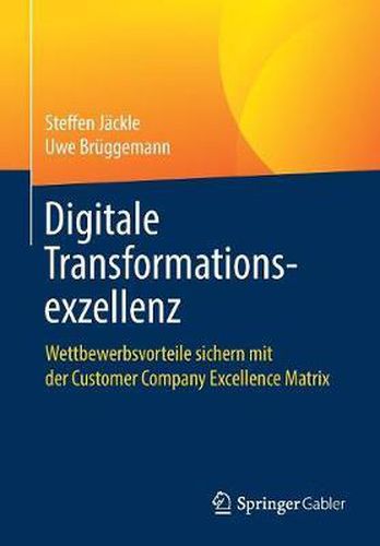 Cover image for Digitale Transformationsexzellenz: Wettbewerbsvorteile Sichern Mit Der Customer Company Excellence Matrix