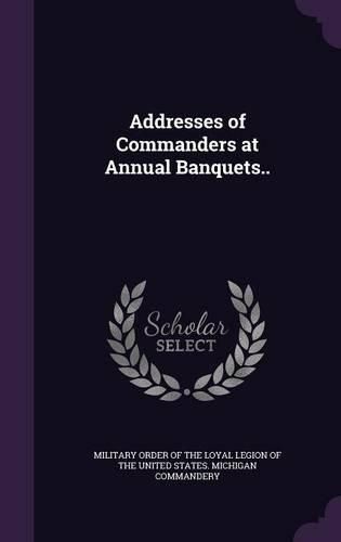 Cover image for Addresses of Commanders at Annual Banquets..