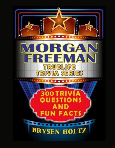 Cover image for Truelife Trivia Morgan Freeman