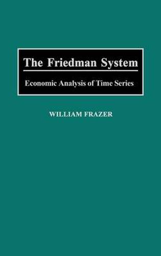 Cover image for The Friedman System: Economic Analysis of Time Series