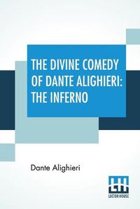 Cover image for The Divine Comedy Of Dante Alighieri: The Inferno: A Translation With Notes And An Introductory Essay By James Romanes Sibbald