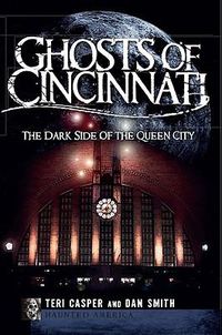 Cover image for Ghosts of Cincinnati: The Dark Side of the Queen City