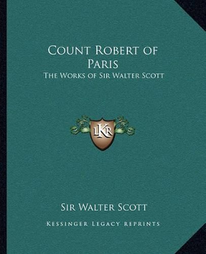 Count Robert of Paris: The Works of Sir Walter Scott