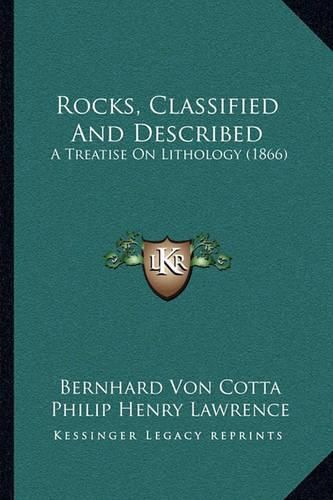 Rocks, Classified and Described: A Treatise on Lithology (1866)