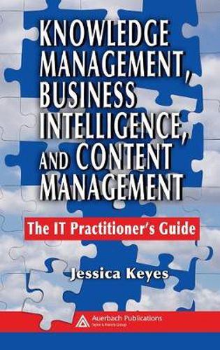 Cover image for Knowledge Management, Business Intelligence, and Content Management: The IT Practitioner's Guide