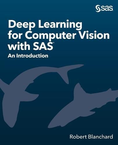 Cover image for Deep Learning for Computer Vision with SAS: An Introduction